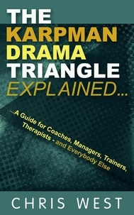  Chris West - The Karpman Drama Triangle Explained.