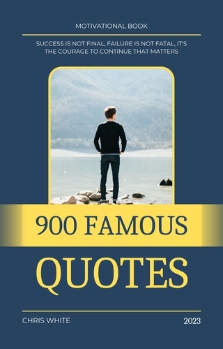 Chris White - 900 Famous Quotes.