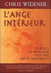 Chris Widener - L'ange intérieur - Les secrets de Michel-Ange pour vivre une vie passionnante.