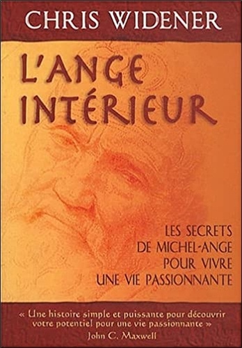 Chris Widener - L'ange intérieur - Les secrets de Michel-Ange pour vivre une vie passionnante.