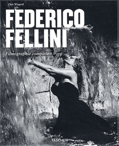 Chris Wiegand - Federico Fellini - Le faiseur de rêves 1920-1993, Filmographie complète.