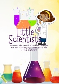 Liens de téléchargement de livres pdf gratuits Little Scientists:Discover the World of Science Through Fun and Challenging Experiments for Young Explorers 9798223789857