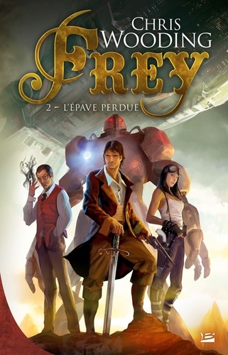 Chris Wooding - Frey Tome 2 : L'épave perdue.