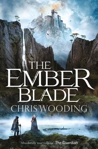 Chris Wooding - The Ember Blade - A breathtaking fantasy adventure.