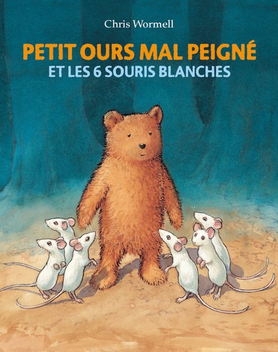 Chris Wormell - Petit ours mal peigné et les 6 souris blanches.