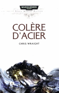 Chris Wraight - Space Marine Battles  : Colère d'acier.
