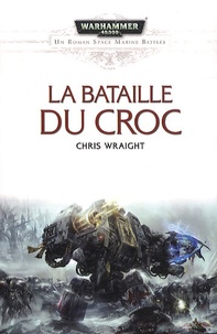 Chris Wraight - Space Marine Battles  : La bataille de Croc.