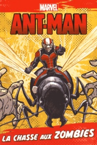 Chris Wyatt et Khoi Pham - Ant-Man - La chasse aux zombies.