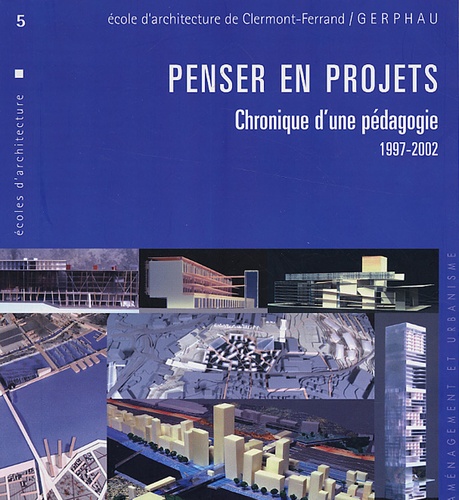 Chris Younès et Didier Rebois - Penser en projets - Chronique d'une pédagogie 1997-2002.