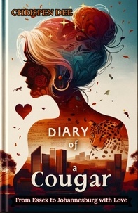  Chrispen Dee - Diary of a Cougar: From Essex to Johannesburg with Love - Diary of a Cougar, #1.