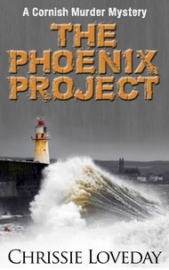 Chrissie Loveday - The Phoenix Project - A Cornish Murder Mystery Series.