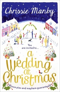 Chrissie Manby - A Wedding at Christmas - full of magic, fun and festivity for Christmas 2023.
