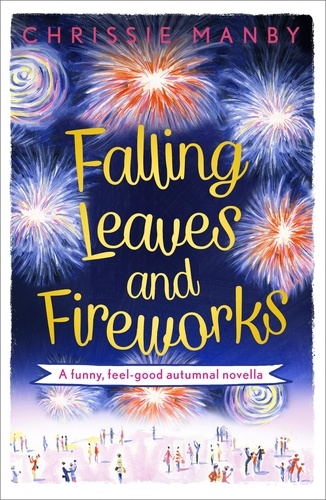 Falling Leaves and Fireworks: a funny, feel-good autumnal enovella. (A Proper Family eNovella)