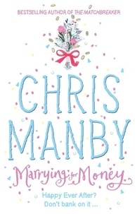 Chrissie Manby - Marrying for Money.