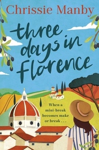Chrissie Manby - Three Days in Florence - perfect escapism with a holiday romance.