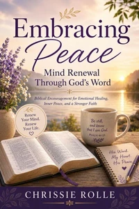 Embracing Peace: Mind Renewal Through God's Word