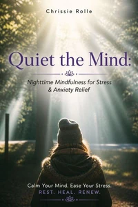 Quiet the Mind: Nighttime Mindfulness for Stress &amp; Anxiety Relief