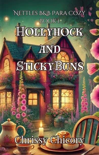 Hollyhock and Sticky Buns: A Nettles B&B Paracozy Mystery