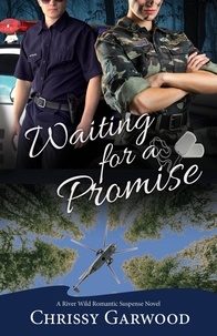  Chrissy Garwood - Waiting For A Promise - A River Wild Romantic Suspense Novel, #6.