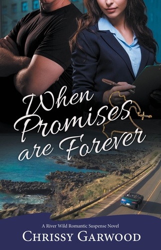  Chrissy Garwood - When Promises Are Forever - A River Wild Romantic Suspense Novel, #5.