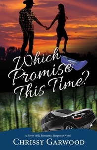  Chrissy Garwood - Which Promise This Time? - A River Wild Romantic Suspense Novel, #4.