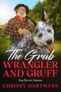 The Grub Wrangler and Gruff: Dog Biscuit Almanac