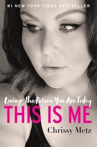 Chrissy Metz - This Is Me - Loving the Person You Are Today.
