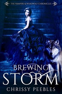  Chrissy Peebles - Brewing Storm - The Vampire &amp; Werewolf Chronicles.