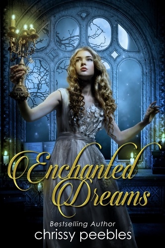  Chrissy Peebles - Enchanted Dreams - The Enchanted Castle Series, #3.