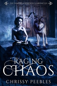  Chrissy Peebles - Raging Chaos - The Vampire &amp; Werewolf Chronicles, #4.