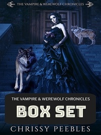  Chrissy Peebles - The Vampire &amp; Werewolf Chronicles Box Set.