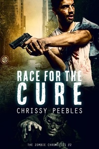  Chrissy Peebles - The Zombie Chronicles - Book 2 - Race for the Cure - The Zombie Chronicles, #2.