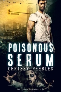  Chrissy Peebles - The Zombie Chronicles - Book 4 - Poisonous Serum - The Zombie Chronicles, #4.