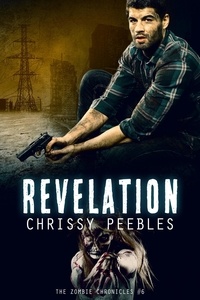 Chrissy Peebles - The Zombie Chronicles - Book 6 - Revelation - The Zombie Chronicles, #6.