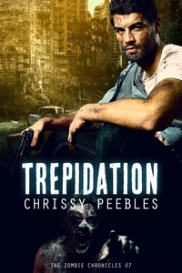  Chrissy Peebles - The Zombie Chronicles - Book 7 - Trepidation - The Zombie Chronicles, #7.