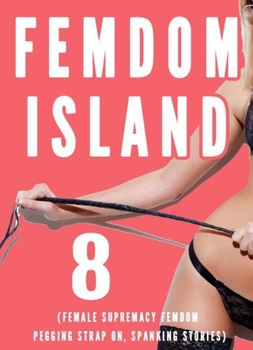 Femdom Island 8 Female Supremacy Femdom Pegging De Chrissy Wild Femdom Island 8 Female Supremacy Femdom Pegging De Chrissy Wild