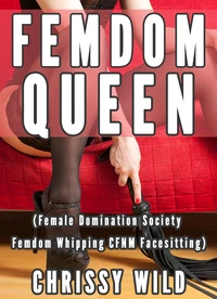 Femdom Queen (Female Domination Society Femdom Whipping CFNM Facesitting)