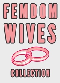  Chrissy Wild - Femdom Wives Collection  (Femdom Marriage Stories FLR Sissy Cuckolding).