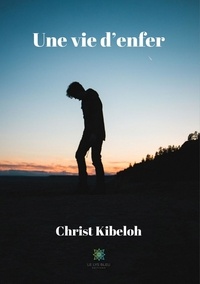 Christ Kibeloh - Une vie d'enfer.