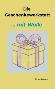 Die Geschenkewerkstatt ..... Wolle