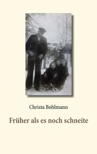 Christa Bohlmann - Früher als es noch schneite.