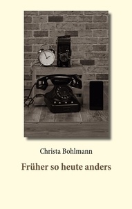 Christa Bohlmann - Früher so heute anders.