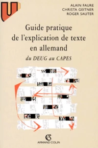 Guide Pratique De L'Explication De Texte En Allemand Du Deug Au Capes. 3eme Edition Revue Et Completee