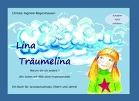 Christa Jagnow-Bögershausen - Lina Träumelina - Warum bin ich anders? (Ein Leben mit ADS ohne Hyperaktivität). Ein Buch für Grundschulkinder, Eltern und Lehrer.