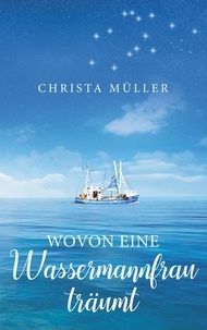 Christa Müller - Wovon eine Wassermannfrau träumt.