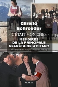 Christa Schroeder - "C'était mon chef" - Mémoires de la principale secrétaire d'Adolf Hitler.