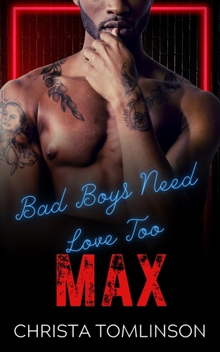  Christa Tomlinson - Bad Boys Need Love Too: Max - Bad Boys Need Love Too, #3.