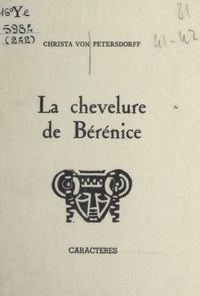 Christa von Petersdorff et René-Raphaël Held - La chevelure de Bérénice.