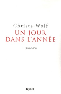 Christa Wolf - Un jour dans l'année 1960-2000.