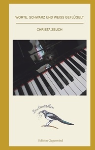 Christa Zeuch - Worte, schwarz und weiß geflügelt.